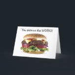 HAMBURGER SAYS=YOU DESERVE THE WORKS-BIRTHDAY KAART<br><div class="desc">How much FUN will it be to receive this card on YOUR BIRTHDAY... .so why not send it to YOUR friend or familiy member today:) THANK YOU FOR STOPPING BY ONE OF MY EIGHT STORES!!!!!</div>