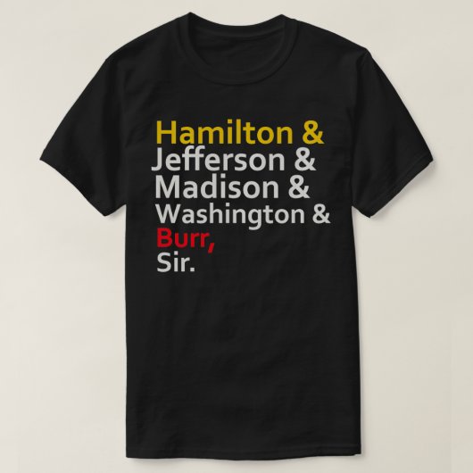 Hamilton Jefferson Madison Washington Burr  T-shirt (Design voorkant)