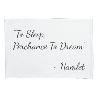 Hamlet citeert: "Naar slaap, kans om te dromen" Kussensloop