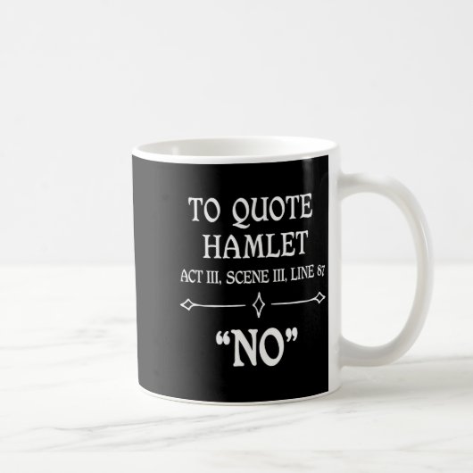 Hamlet Quote Sarcastic Funny Gift Actors Theatre  Koffiemok (Rechts)