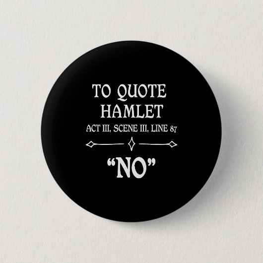 Hamlet Quote Sarcastic Funny Gift Actors Theatre  Ronde Button 5,7 Cm (Voorkant)