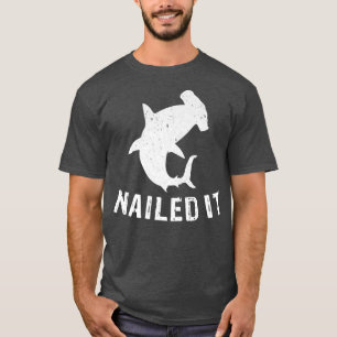 Hammerhead Shark Nailed It Funny Shark Event Week T-shirt