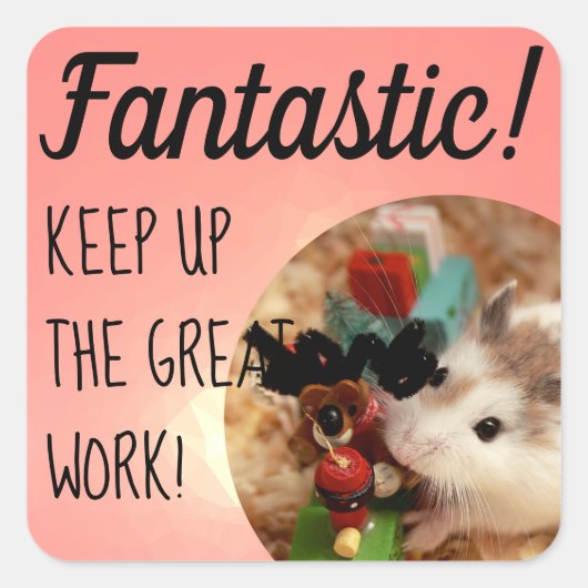 HammyVille - Cute Hamster Fantastic Great Work Vierkante Sticker (Voorkant)