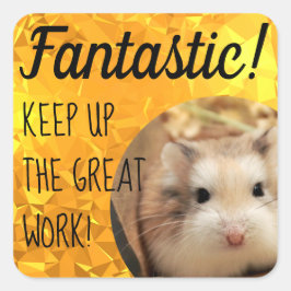 HammyVille - Cute Hamster Fantastic Great Work Vierkante Sticker