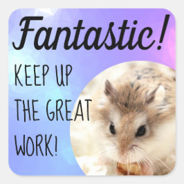 HammyVille - Cute Hamster Fantastic Great Work Vierkante Sticker