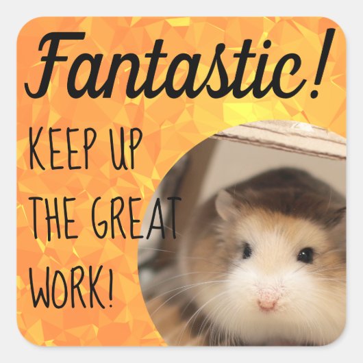 HammyVille - Cute Hamster Fantastic Great Work Vierkante Sticker (Voorkant)