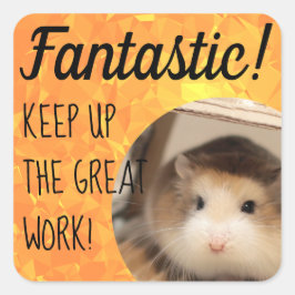 HammyVille - Cute Hamster Fantastic Great Work Vierkante Sticker