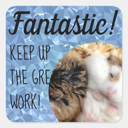 HammyVille - Cute Hamster Fantastic Great Work Vierkante Sticker (Voorkant)