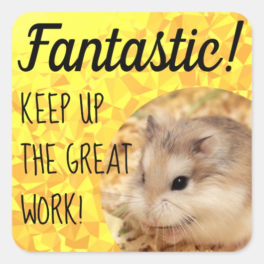 HammyVille - Cute Hamster Fantastic Great Work Vierkante Sticker (Voorkant)