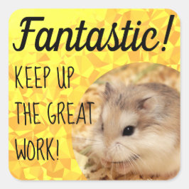HammyVille - Cute Hamster Fantastic Great Work Vierkante Sticker