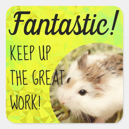 HammyVille - Cute Hamster Fantastic Great Work Vierkante Sticker (Voorkant)