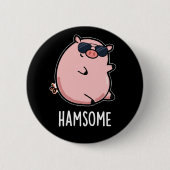 Hamsome Grappig Pun Dark BG Ronde Button 5,7 Cm (Voorkant)