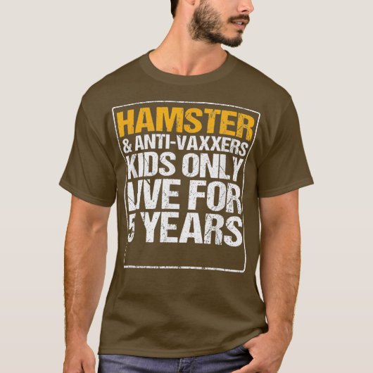 Hamster Anit Vaxxers Live 5 jaar cadeau grappig T-shirt (Voorkant)