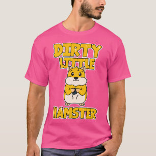 Hamster Dirty Little Hamster T-shirt