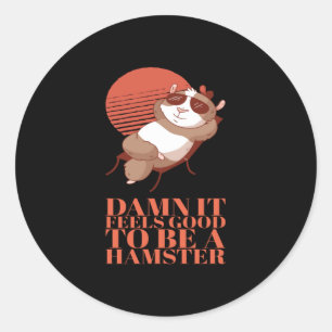 Hamster - Het voelt goed om een hamster te zijn Ronde Sticker