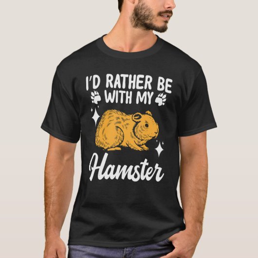 Hamster, ik zou liever bij mijn hamster zijn. t-shirt (Voorkant)