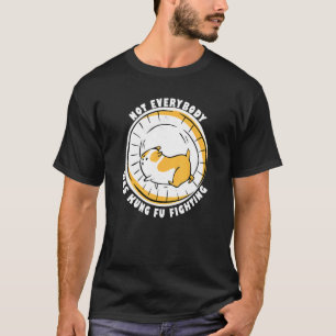 Hamster In Wiel Niet Iedereen Was Kung Fu Vechten T-shirt