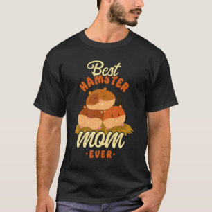 Hamster mama Best Hamster Mam Ever T-shirt