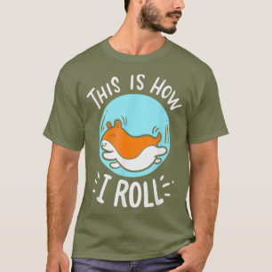Hamster-outfits - dit is hoe ik rolt - Hamster T-shirt