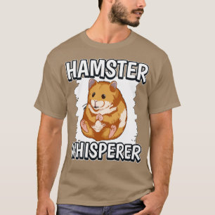 Hamster Whisperer T-shirt