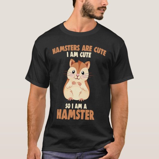 Hamsters are cute I am cute T-shirt (Voorkant)