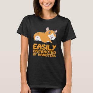Hamsters - gemakkelijk afgeleid door hamsters t-shirt