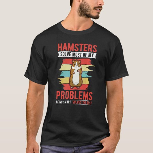Hamsters solve most of my problems Hamster Wheel   T-shirt (Voorkant)