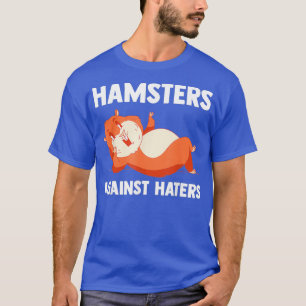 Hamsters Tegen Haters Hamster Fans Hamster Hamster T-shirt