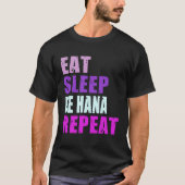 Hana Eat Sleep Be Repeat Hana T-shirt (Voorkant)