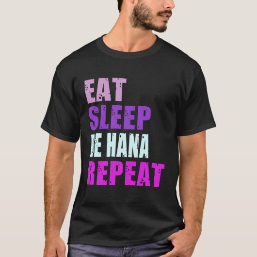 Hana Eat Sleep Be Repeat Hana T-shirt (Voorkant)