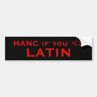 HANC als u <3, LATIN Bumpersticker