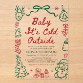 Hand Drawn Baby It's Cold Outside Baby Shower Acryl Uitnodigingen (Voorkant)