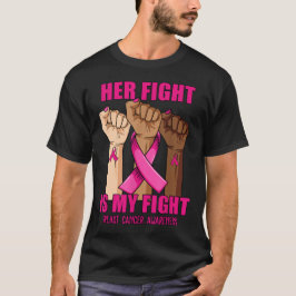 Hand Her Fight Is My Fight Breast Cancer Awareness T-shirt