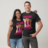 Hand Her Fight Is My Fight Breast Cancer Awareness T-shirt (Unisex)