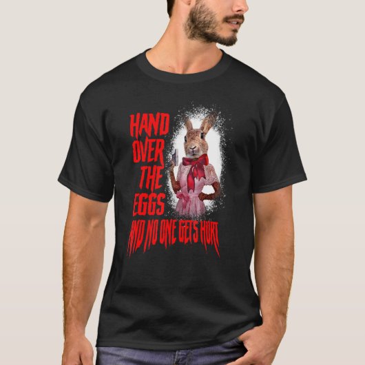 Hand over de eieren en niemand krijgt een Hurt Bad T-shirt (Voorkant)