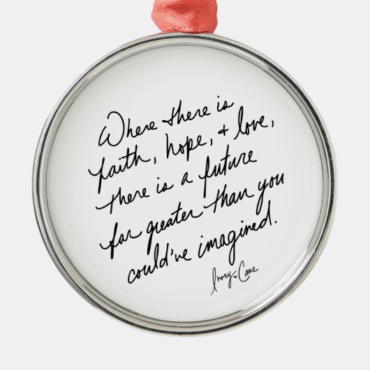 Hand-Scripted Faith Hope and Love Spiritual Round Metalen Ornament (Voorkant)