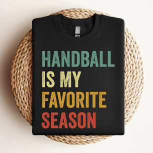Handbal Is Mijn Favoriete Seizoen Handbal Liefhebb T-shirt
