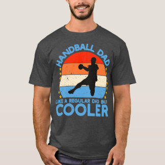 HANDBALL DAD ZOALS REGELMATIGE DAD, MAAR KOELER T-SHIRT