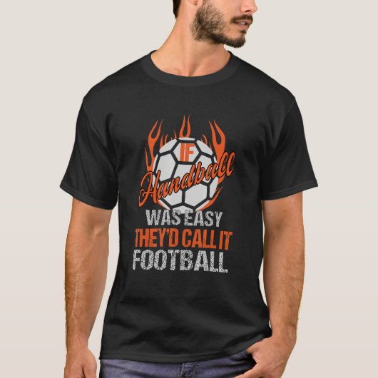 Handball Easy Its Football Handball Player Goalkee T-shirt (Voorkant)