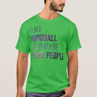 Handball Funny Quote 1 T-shirt