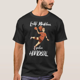 Handball Girl Echte Mädchen spielen Handball 1 T-shirt