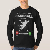 Handball Is Calling I Must Go Handball Hobby Handb T-shirt (Voorkant)