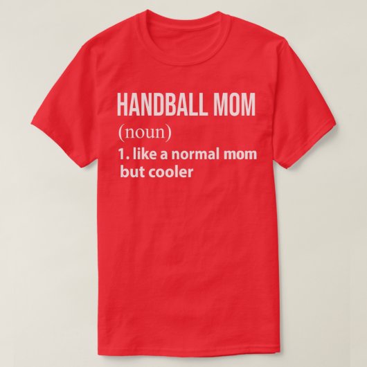 Handball mama als een normale moeder, maar koeler  t-shirt (Design voorkant)