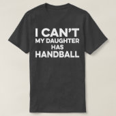 Handball mama i canx27t mijn dochter heeft handbal t-shirt (Design voorkant)