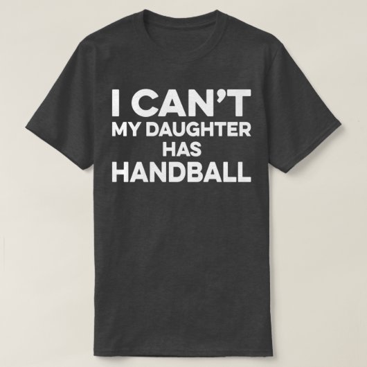 Handball mama i canx27t mijn dochter heeft handbal t-shirt (Design voorkant)