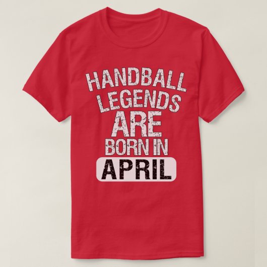 Handballeggers worden geboren in april t-shirt (Design voorkant)
