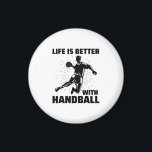 Handbalspeler Sport Team Handballer Funny Gezegde Magneet<br><div class="desc">Het leven is beter met Handball. Fantastische handbalspelers,  ventilatoren,  touringcars,  instructeurs of iedereen die van handbal,  veldbal,  Tsjechische handbal of Europese handbal houdt.</div>