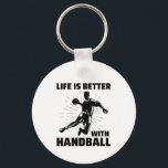Handbalspeler Sport Team Handballer Funny Gezegde Sleutelhanger<br><div class="desc">Het leven is beter met Handball. Fantastische handbalspelers,  ventilatoren,  touringcars,  instructeurs of iedereen die van handbal,  veldbal,  Tsjechische handbal of Europese handbal houdt.</div>