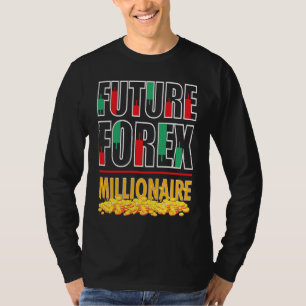 Handel Forex Markt Handelaar Toekomst Forex Miljon T-shirt