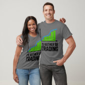 Handel in aandelen I zou eerder handel zijn T-shirt (Unisex)